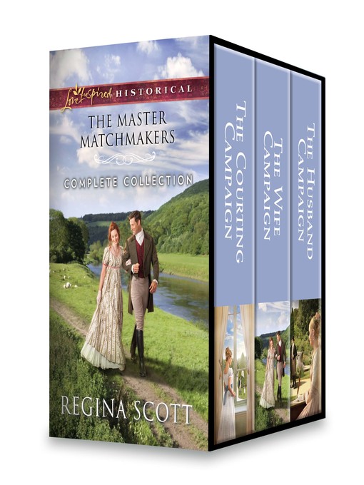 Title details for The Master Matchmakers Complete Collection: The Courting Campaign ; The Wife Campaign ; The Husband Campaign by Regina Scott - Wait list